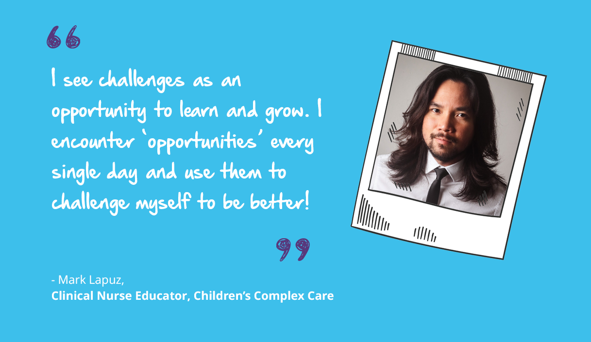 A polaroid graphic featuring an image of Mark, a Clinical Nurse Educator for Children's Complex Care. A quote next to the polaroid reads 'I see challenges as an opportunity to learn and grow. I encounter 